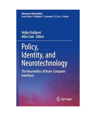 Policy, Identity, and Neurotechnology: The Neuroethics of Brain-Computer Interfa