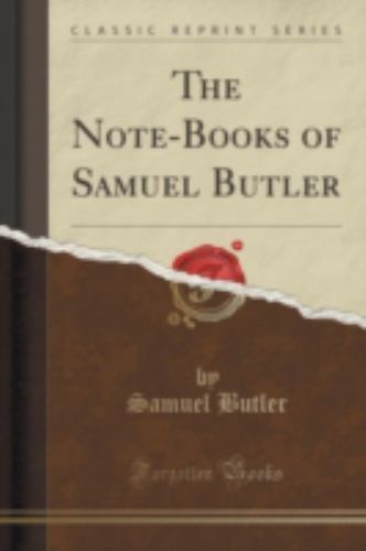 Butler Note Book Note-Books of Samuel Butler (Classic Reprint) by Samuel Butler (2015 ...