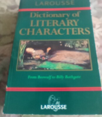 Larousse Dictionary of Literary Characters by Rosemary Goring  1996 Paberback
