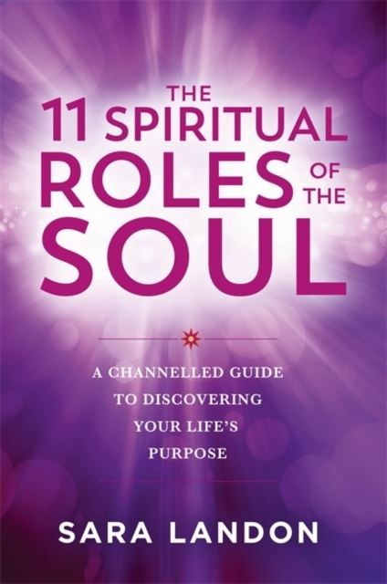 The 11 Spiritual Roles of the Soul by Sara Landon Paperback
