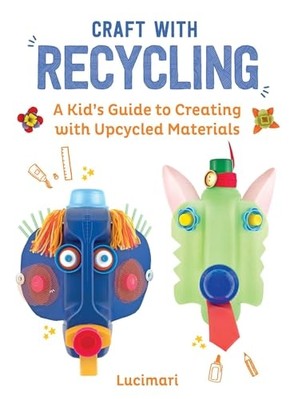 Basteln mit Recycling: eine Anleitung für Kinder zum Erstellen mit Ihnen - NEU Stephanie Boula 2