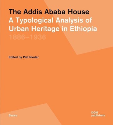 The Addis Ababa House: A Typological Analysis of Urban Heritage in Ethiopia 1886