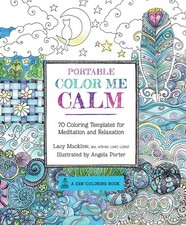 Portable Color Me Calm: 70 Coloring Templates for Meditation and Relaxation ...