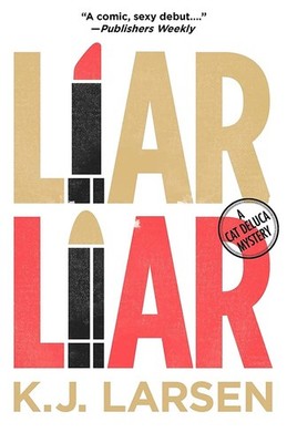 Liar, Liar: A Cat Deluca Mystery - hardcover Larsen, K. J.