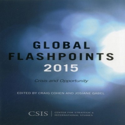 Global Flashpoints 2015 Crisis and Opportunity Bloomsbury Publish