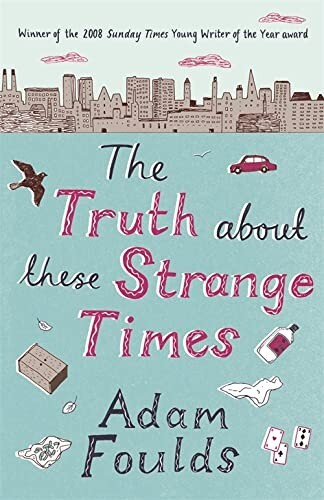 The Truth About These Strange Times by Adam Foulds (Paperback) New Book
