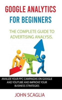 Google Analytics for Beginners: the complete guide to Advertisin