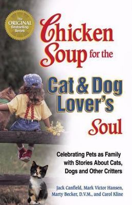 Chicken Soup for the Cat and Dog Lover's Soul : Celebrating Pets as Family with