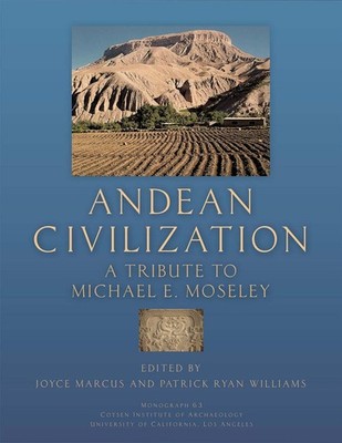 Andean Civilization: A Tribute to Michael E. Moseley by Joyce Marcus (English) P