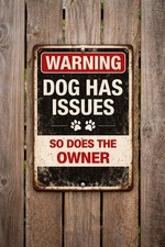 Funny Dog Warning Sign Dog Has Issues So Does The Owner Metal Sign Dog Owner Hum