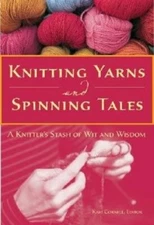 Knitting Yarns and Spinning Tales: A Knitter's Stash of Wit and Wisdom: New