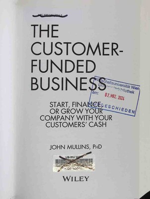 The Customer-Funded Business: Start, Finance, or Grow Your Company with Your Cus