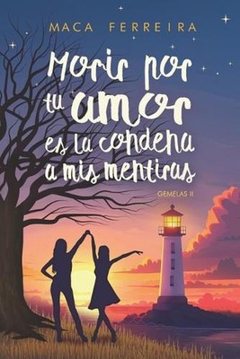 Morir por tu amor es la condena a mis mentiras (Gemelas II): Intercambio de geme