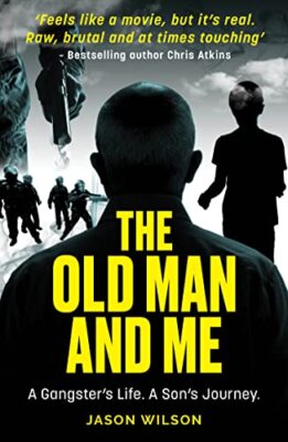 The Old Man And Me: The thrilling true crime biography of a son 