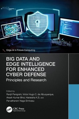 Big Data and Edge Intelligence for Enhanced Cyber Defense: Principles and Resear