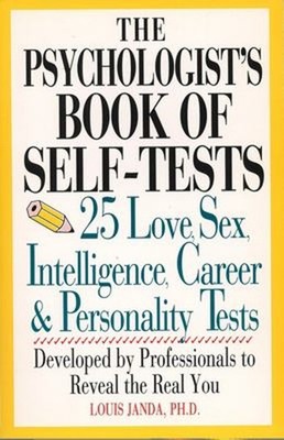 The Psychologist's Book of Self-Tests : 25 Love, Sex, Intelligenc