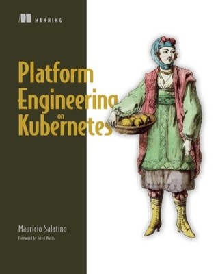 Platform Engineering on Kubernetes by Salatino, Mauricio [Paperback]