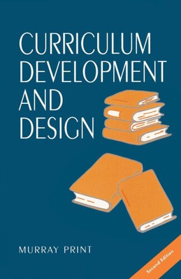 Curriculum Development and Design by Murray Print