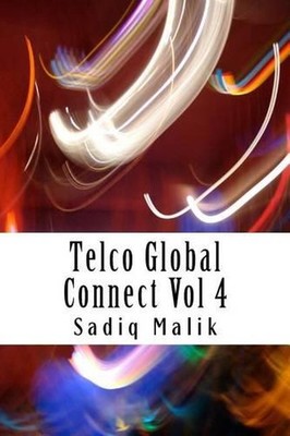 Telco Global Connect Vol 4: The Quest for Digital Telco by Sadiq J. Malik (Engli