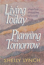 Living for Today: Planning for Tomorrow by Shelly Lynch Hardcover Very Good