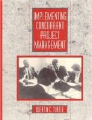 Implementing Concurrent Project Management (Engineering and Systems Management) 