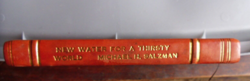 NEW WATER FOR A THIRSTY WORLD , MICHAEL H. SALZMAN