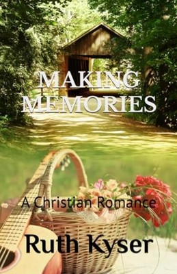 Making Memories A Christian Romance -  NEW RUTH. KYSER 2020-11-02