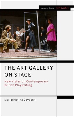 Die Kunstgalerie auf der Bühne: Neue Ausblicke auf zeitgenössisches britisches Dramat von Mari