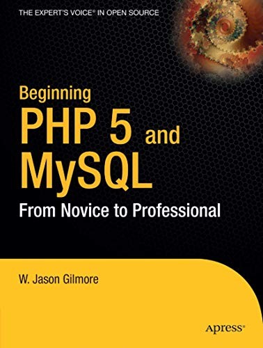 PHP 5 and MySQL: From Novice to Professional,W. Jason Gilmore