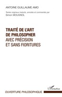 Antoine Guillaume Amo | Traité De L'art De Philosopher Avec PréCision Et Sans...