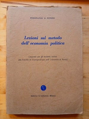 Lezioni sul metodo dell'economia politica.Ferdinando di Fenizio Università Pavia