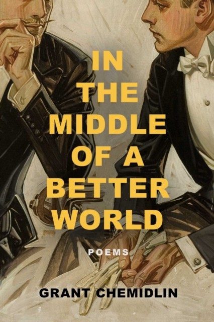 In the Middle of a Better World: Poems: Volume 3 by Grant Chemidlin - PB - 2026 - Image 4