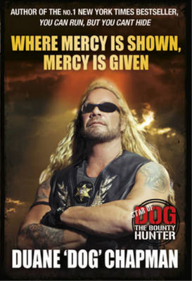 Where Mercy is Shown, Mercy is Given, Duane Chapman, Used; Very Good  Book