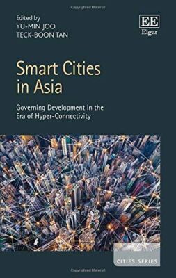 Smart Cities in Asia: Governing Development in the Era of Hyper-Connectivity (Ci