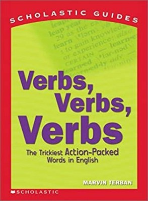 Verbs, Verbs, Verbs : The Trickiest Action-Packed Words in Englis