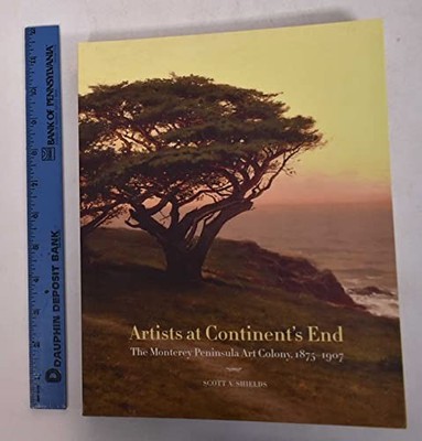 Artists at Continent's End: The Monterey Peninsula Art Colony, 1