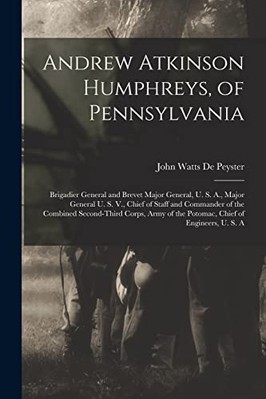 Andrew Atkinson Humphreys, of Pennsylvania : Brigadier  -  NEW John Watts De P 2