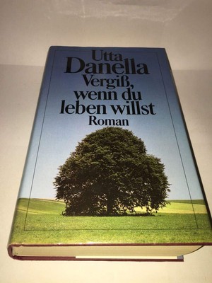Vergiß, wenn du leben willst [Hardcover] Danella, Utta