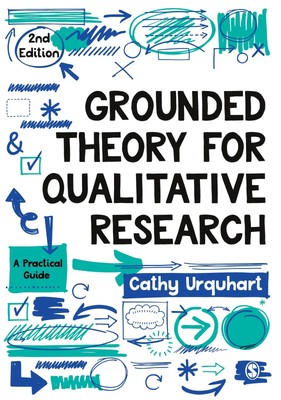 Grounded Theory for Qualitative Research | Cathy Urquhart | A Practical Guide