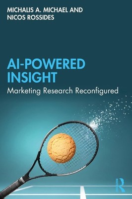 AI Powered Insight: Marketing Research Reconfigured by Michalis A. Michael Hardc
