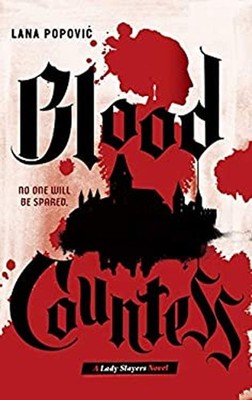 Blood Countess Lady Slayers : A Novel Hardcover Lana Popovic