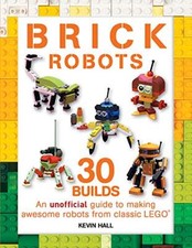 Brick Robots 30 Builds An unof - Paperback - GOOD