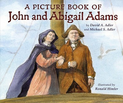 Picture Book of John and Abigail Adams, School And Library by Adler, David A....