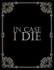 In Case I Die Book: Death Planner Organizer Notebook - Keep All Your... 