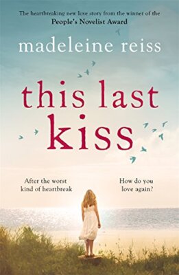 This Last Kiss: You Can't Run from True Love for Ever By Madelei