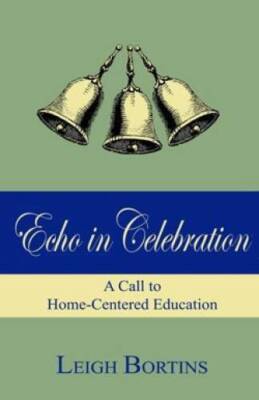 Echo in Celebration: A Call to Home-Centered Education - Paperback - GOOD