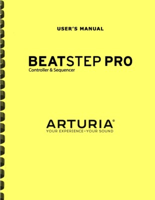 Arturia Beatstep PRO Controller & Sequencer OWNER'S MANUAL