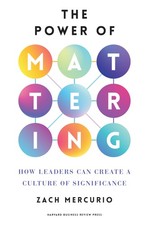 The Power of Mattering: How Leaders Can Create a Culture