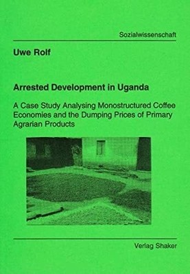 Arrested Development in Uganda - A Case Study Analysing Buch Shaker Verlag