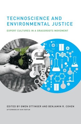 Technoscience and Environmental Justice: Expert Cultures in a Grassroots Moveme,